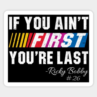 If You Ain't First You're Last Sticker